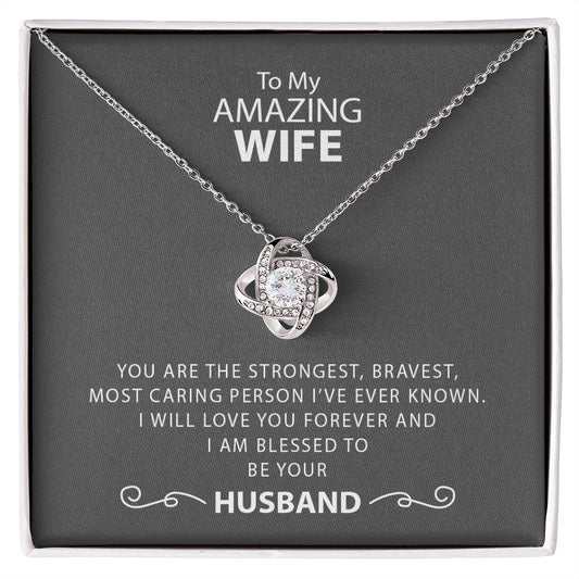 My Amazing Wife | Strongest, Bravest, Most Caring - Love Knot Necklace